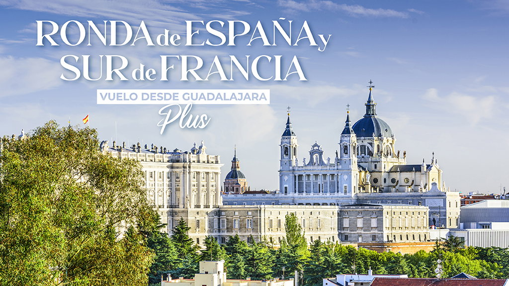 Ronda de España y Sur de Francia Vuelo desde GDL Plus