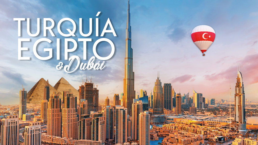 Turquía, Egipto y Dubái